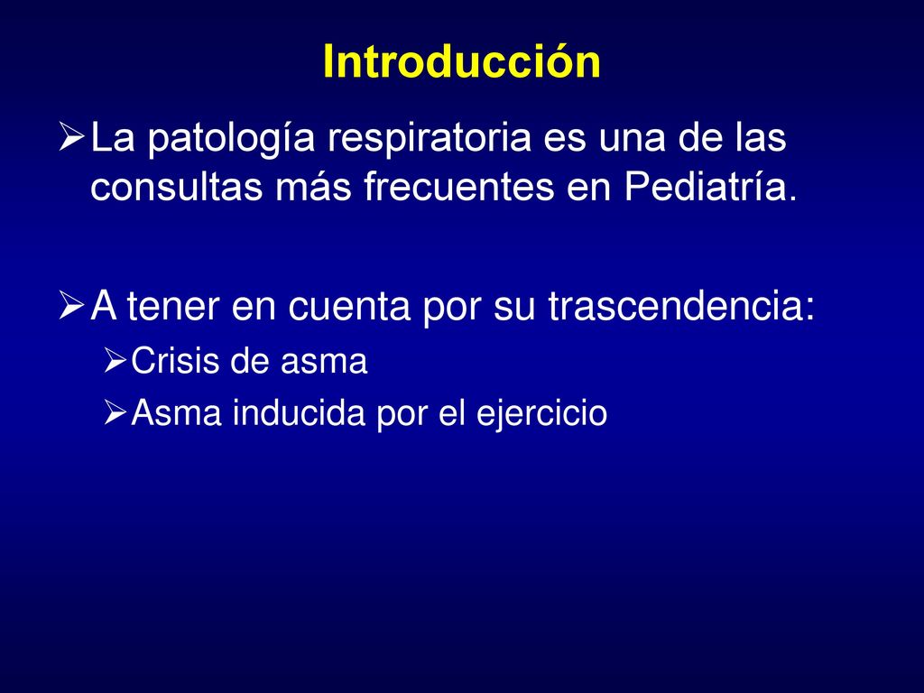 Introducción La patología respiratoria es una de las consultas más frecuentes en Pediatría. A tener en cuenta por su trascendencia: