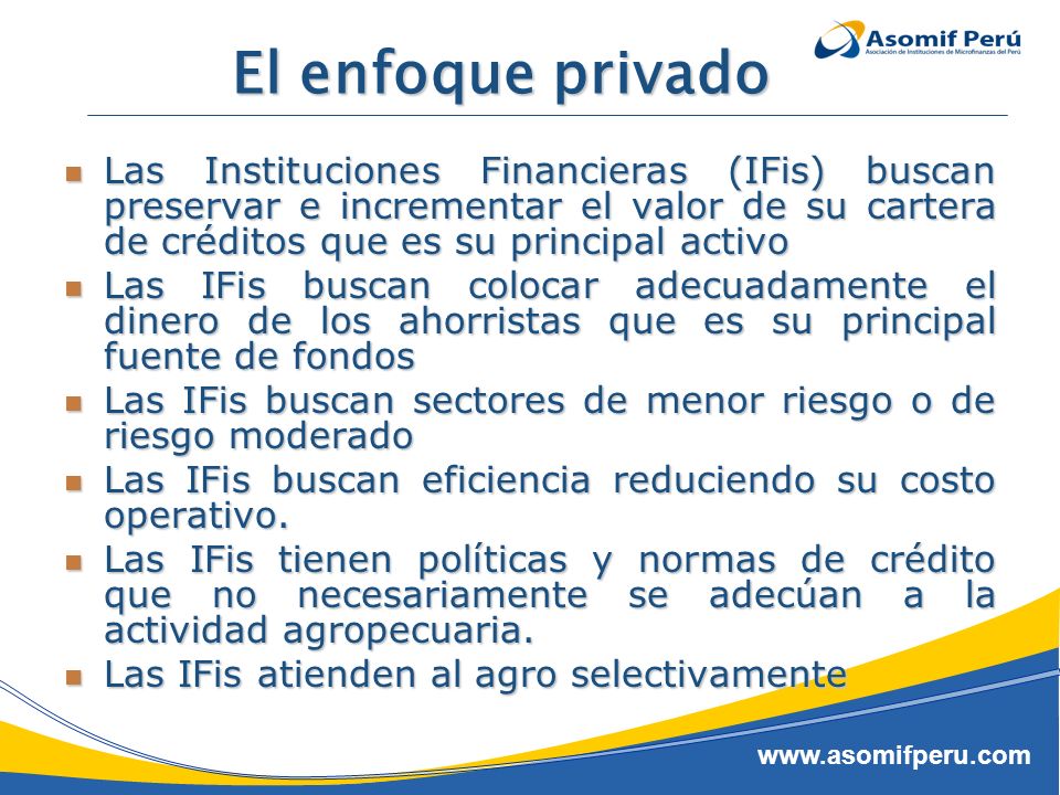El enfoque privado Las Instituciones Financieras (IFis) buscan preservar e incrementar el valor de su cartera de créditos que es su principal activo.