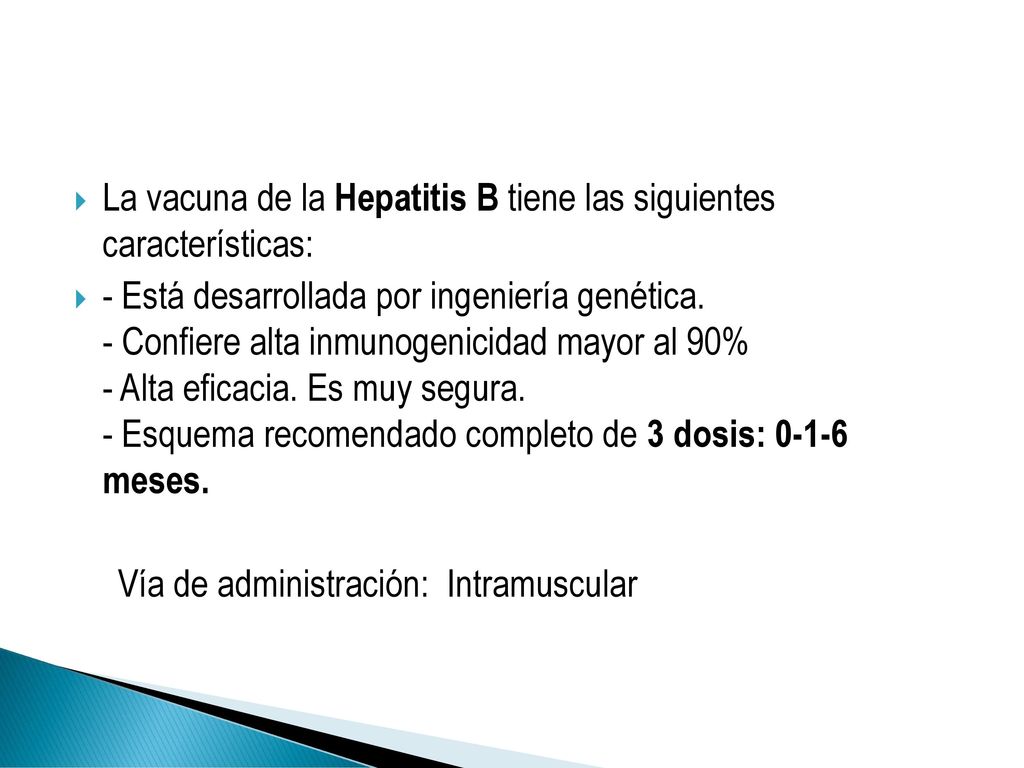 La vacuna de la Hepatitis B tiene las siguientes características: