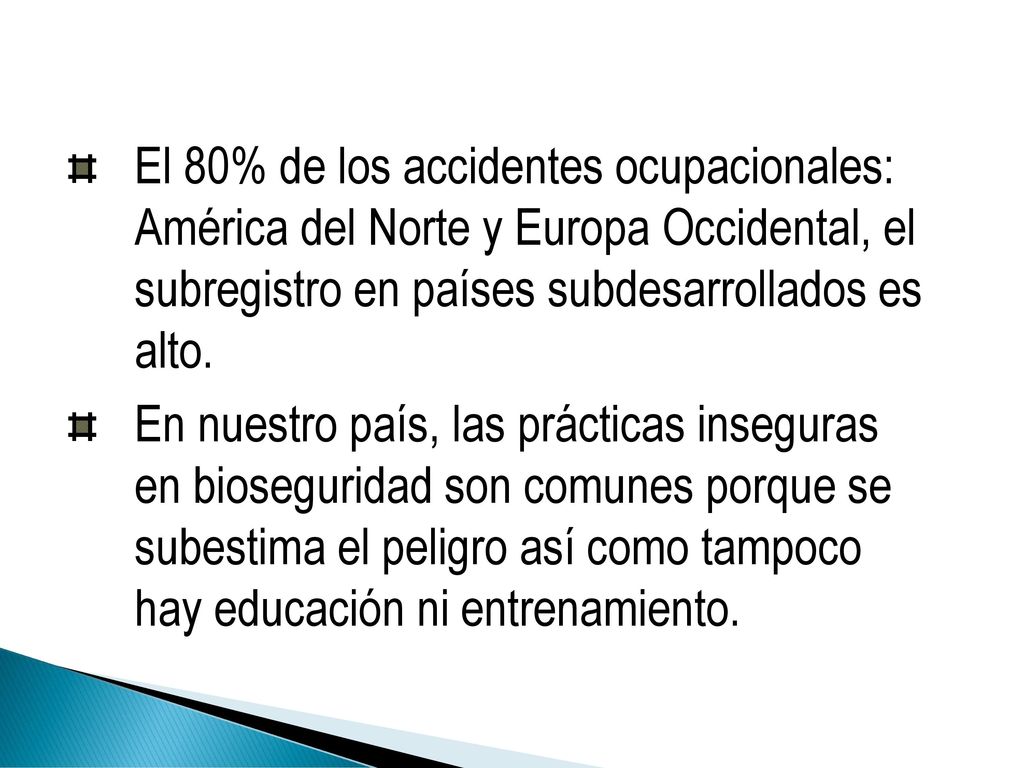 El 80% de los accidentes ocupacionales: América del Norte y Europa Occidental, el subregistro en países subdesarrollados es alto.