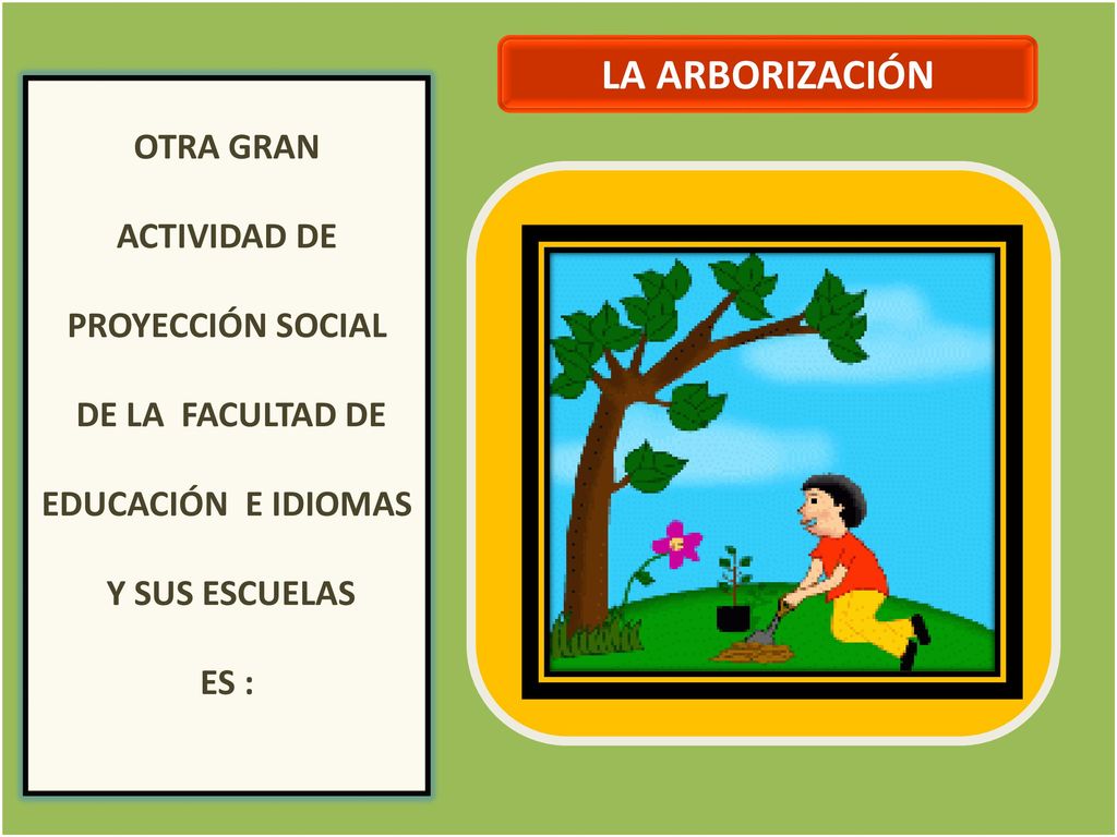 OTRA GRAN ACTIVIDAD DE LA FACULTAD DE EDUCACIÓN Y SUS ESCUELAS ES LA ARBORIZACIÓN