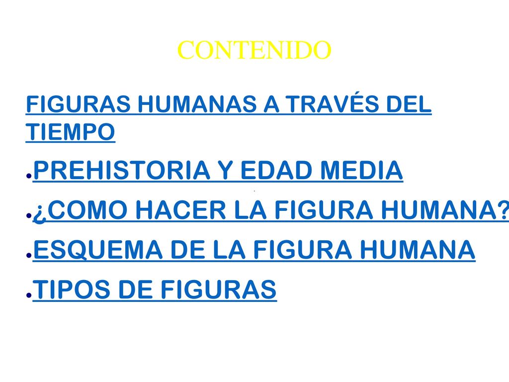 CONTENIDO PREHISTORIA Y EDAD MEDIA ¿COMO HACER LA FIGURA HUMANA