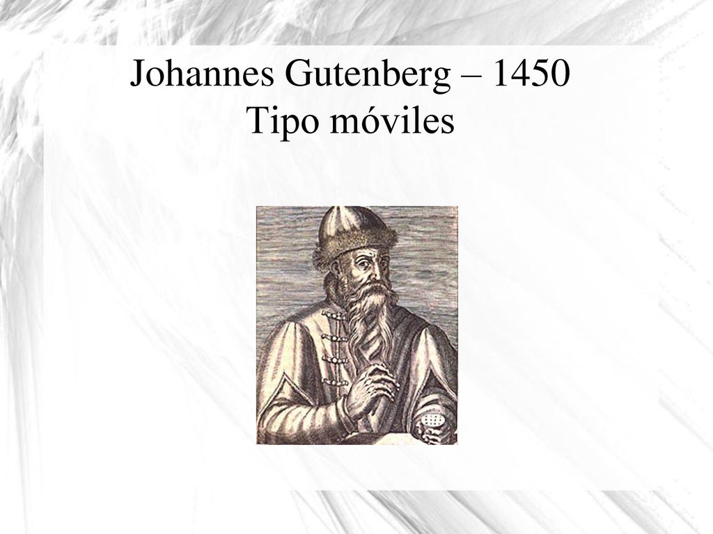 Johannes Gutenberg – 1450 Tipo móviles