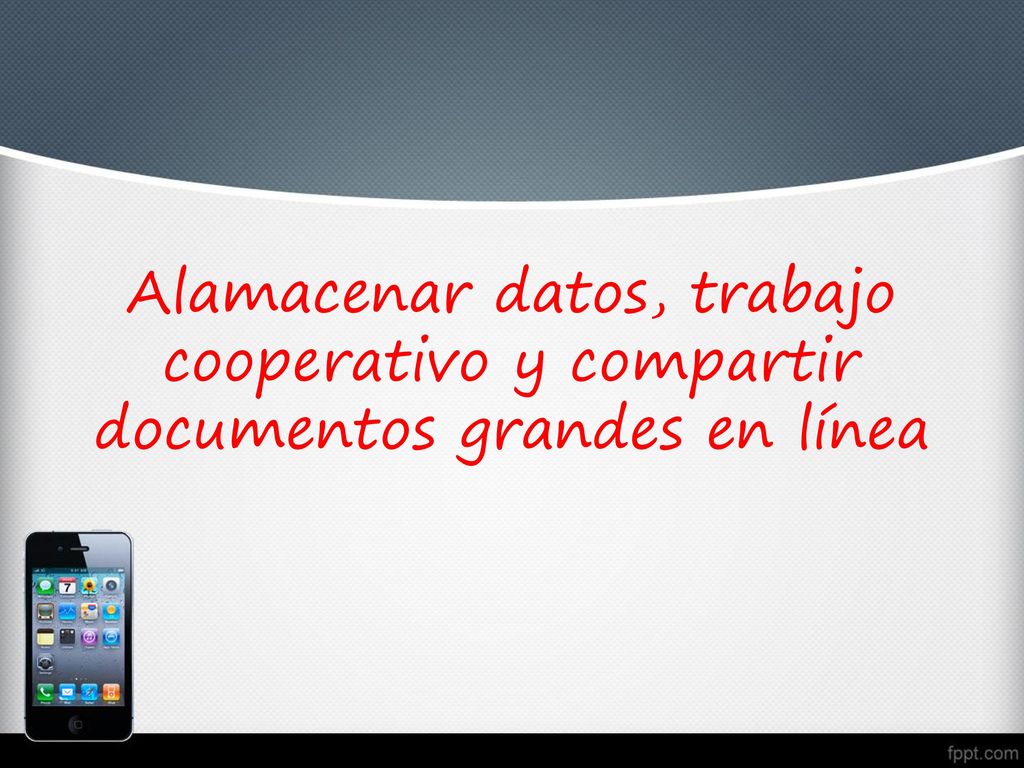 Alamacenar datos, trabajo cooperativo y compartir documentos grandes en línea