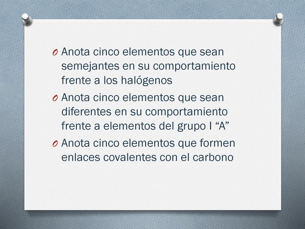 Anota cinco elementos que sean semejantes en su comportamiento frente a los halógenos