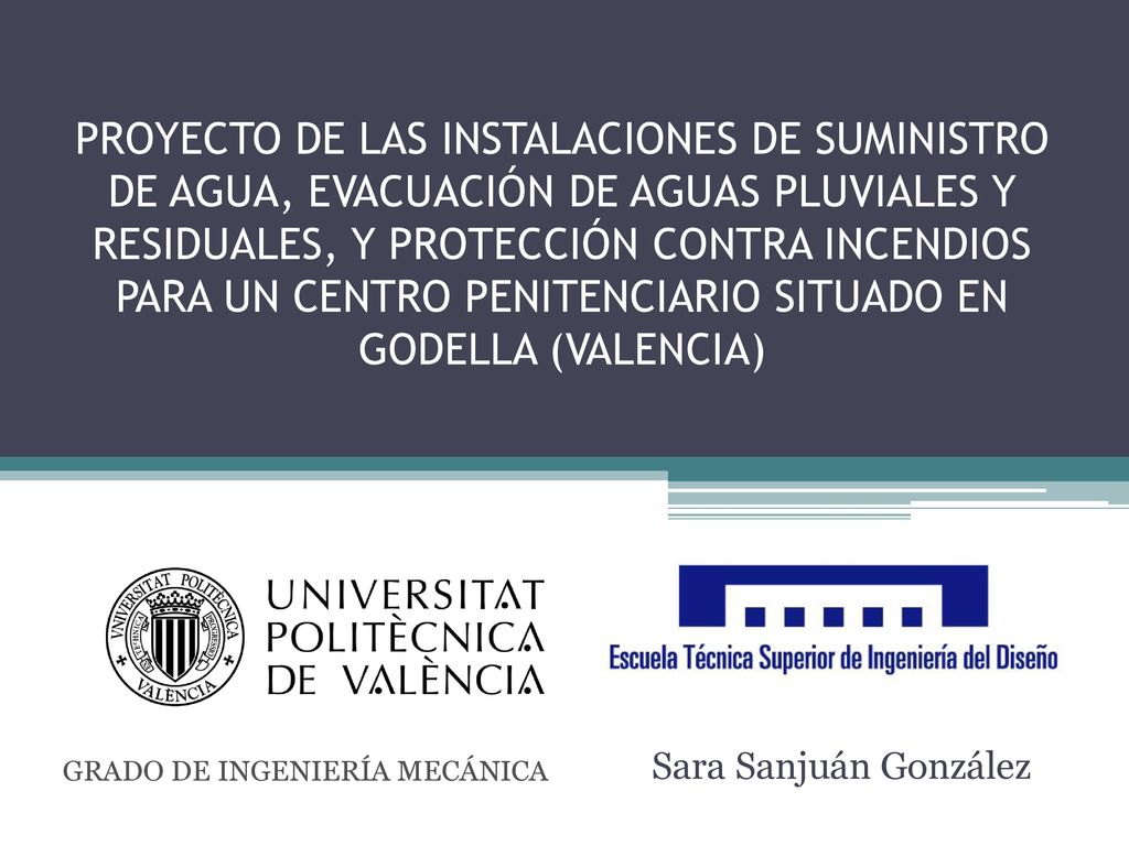 PROYECTO DE LAS INSTALACIONES DE SUMINISTRO DE AGUA, EVACUACIÓN DE AGUAS PLUVIALES Y RESIDUALES, Y PROTECCIÓN CONTRA INCENDIOS PARA UN CENTRO PENITENCIARIO SITUADO EN GODELLA (VALENCIA)
