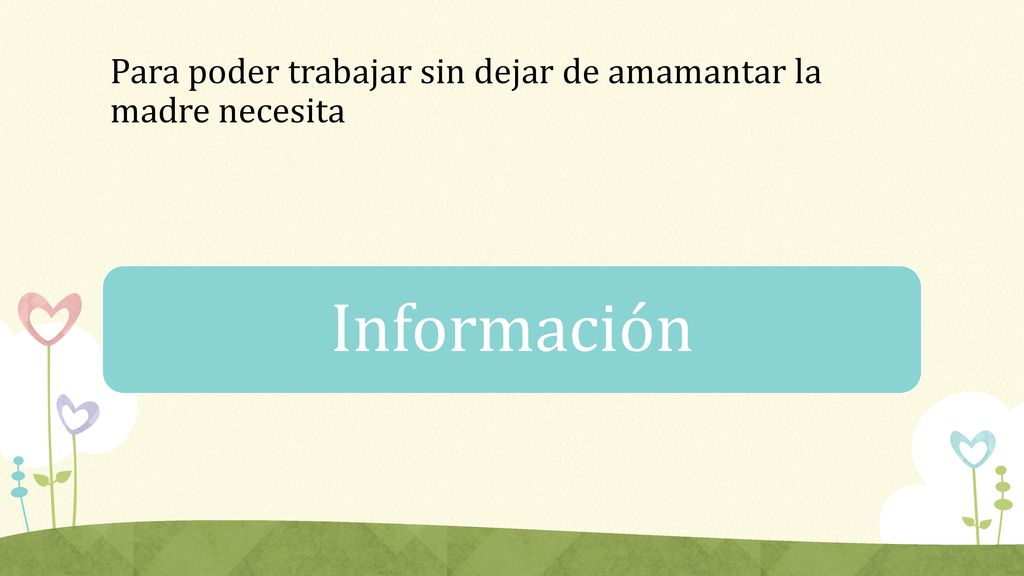 Para poder trabajar sin dejar de amamantar la madre necesita