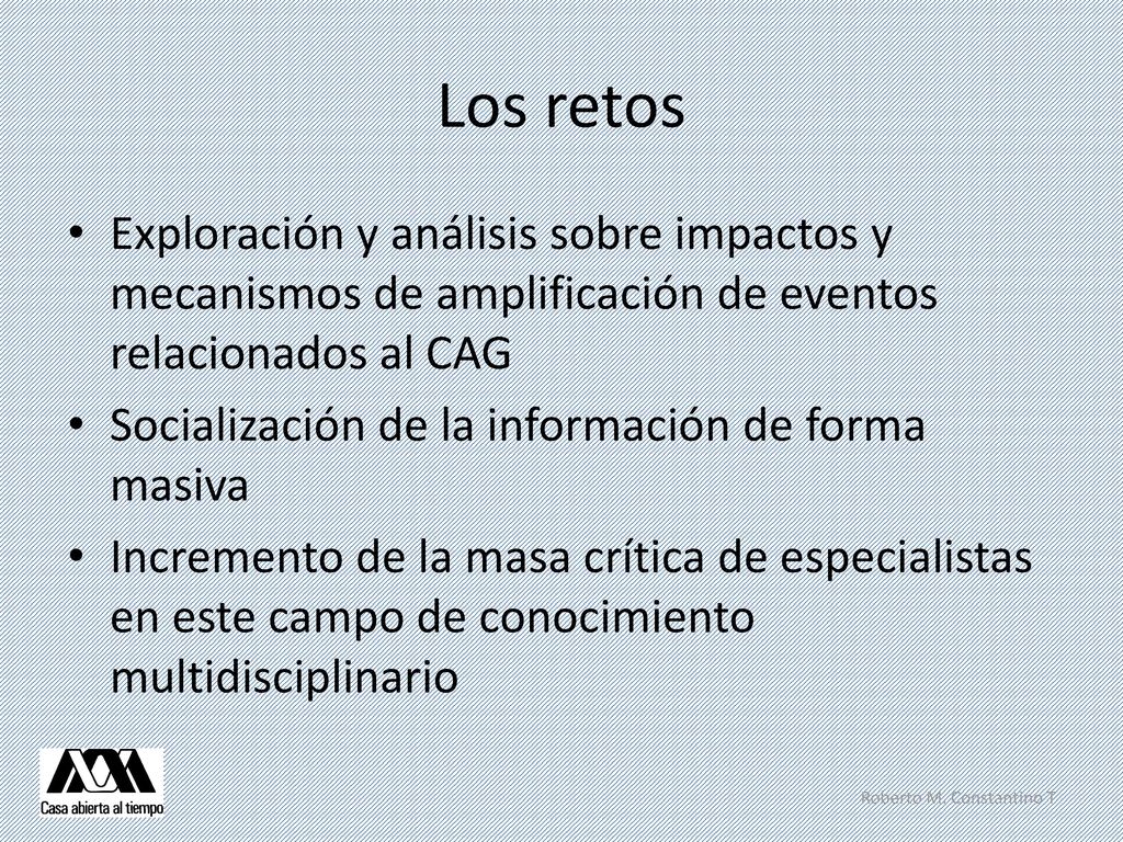Los retos Exploración y análisis sobre impactos y mecanismos de amplificación de eventos relacionados al CAG.