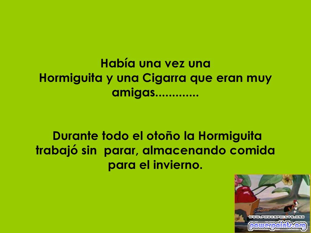 Había una vez una Hormiguita y una Cigarra que eran muy amigas