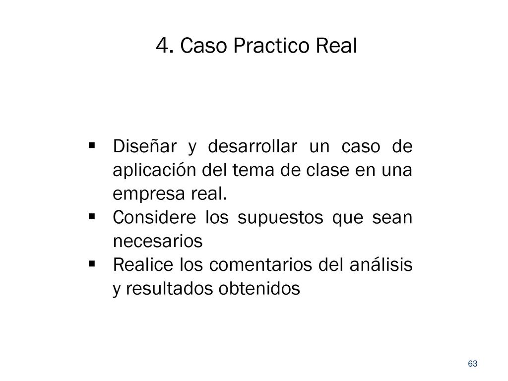 4. Caso Practico Real Diseñar y desarrollar un caso de aplicación del tema de clase en una empresa real.