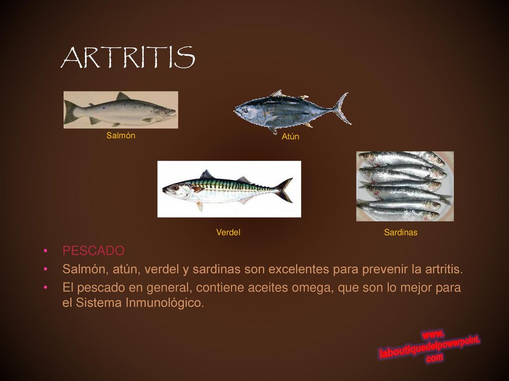 ARTRITIS Salmón. Atún. Verdel. Sardinas. PESCADO. Salmón, atún, verdel y sardinas son excelentes para prevenir la artritis.