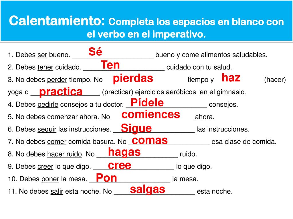 Calentamiento: Completa los espacios en blanco con el verbo en el imperativo.