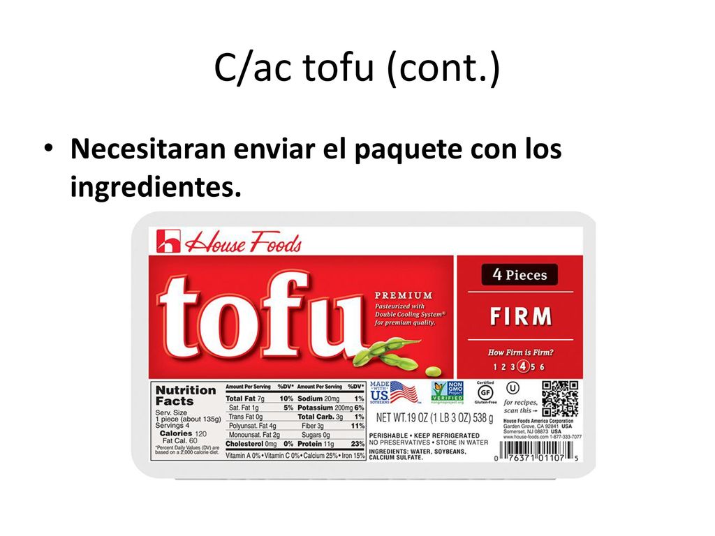 C/ac tofu (cont.) Necesitaran enviar el paquete con los ingredientes.
