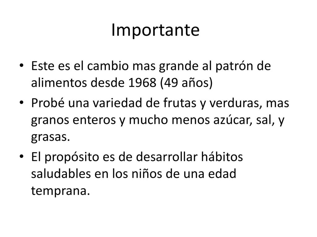 Importante Este es el cambio mas grande al patrón de alimentos desde 1968 (49 años)