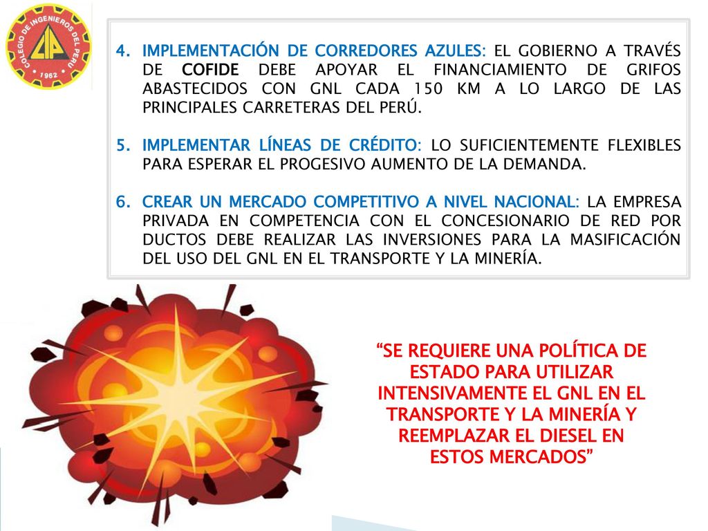 IMPLEMENTACIÓN DE CORREDORES AZULES: EL GOBIERNO A TRAVÉS DE COFIDE DEBE APOYAR EL FINANCIAMIENTO DE GRIFOS ABASTECIDOS CON GNL CADA 150 KM A LO LARGO DE LAS PRINCIPALES CARRETERAS DEL PERÚ.