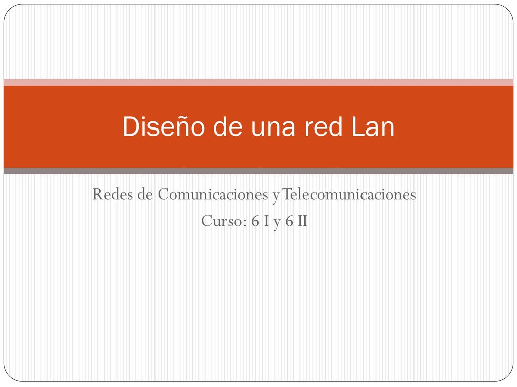 Redes de Comunicaciones y Telecomunicaciones Curso: 6 I y 6 II