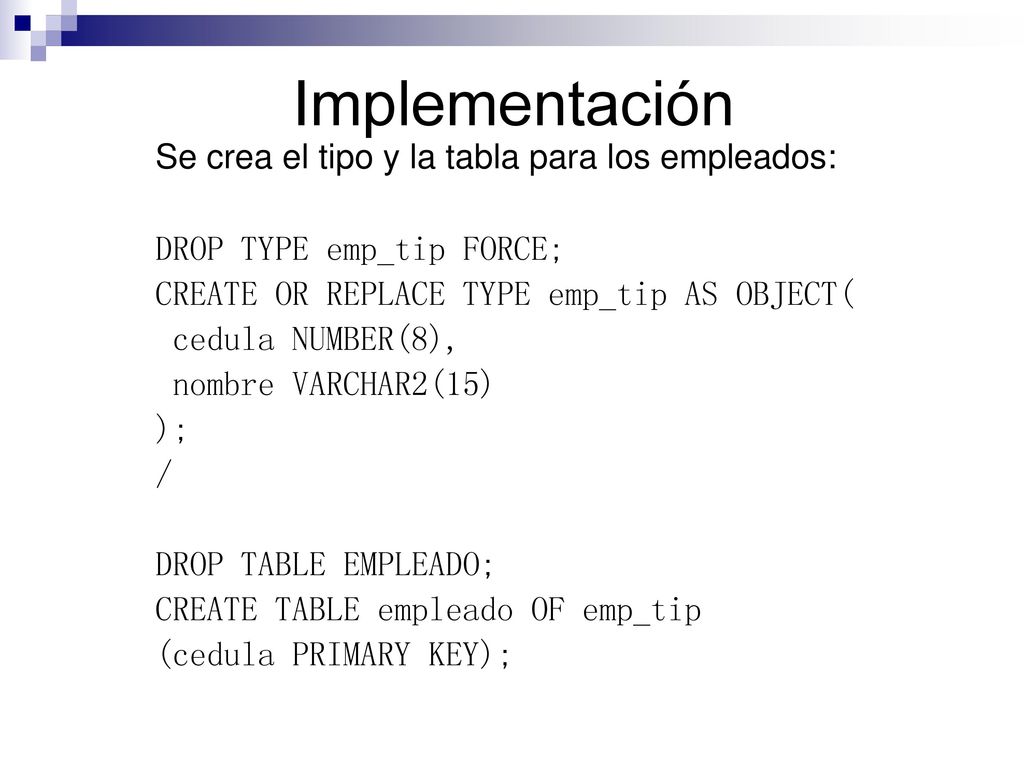 Implementación Se crea el tipo y la tabla para los empleados: