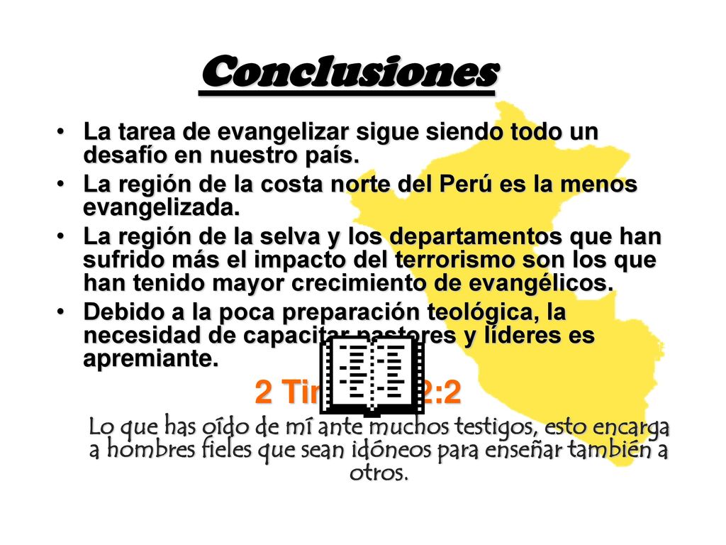 Conclusiones La tarea de evangelizar sigue siendo todo un desafío en nuestro país. La región de la costa norte del Perú es la menos evangelizada.