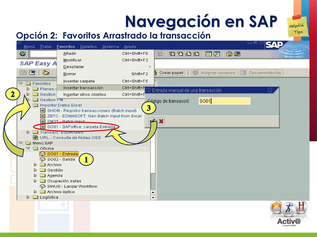 Navegación en SAP Opción 2: Favoritos Arrastrado la transacción 2 3 1
