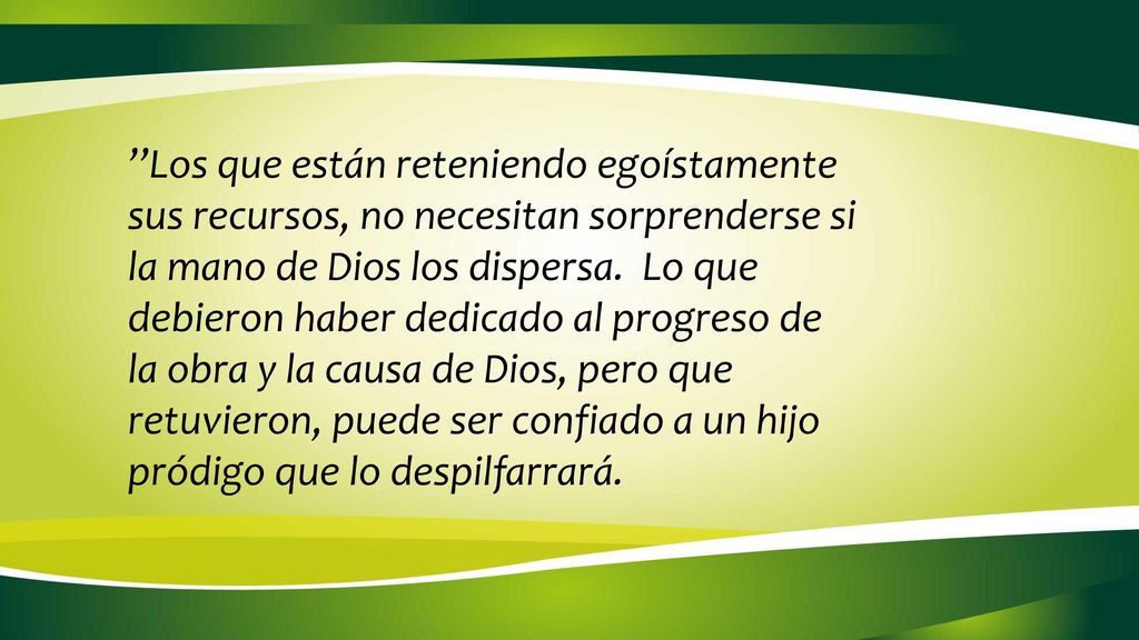 ’’Los que están reteniendo egoístamente sus recursos, no necesitan sorprenderse si la mano de Dios los dispersa.