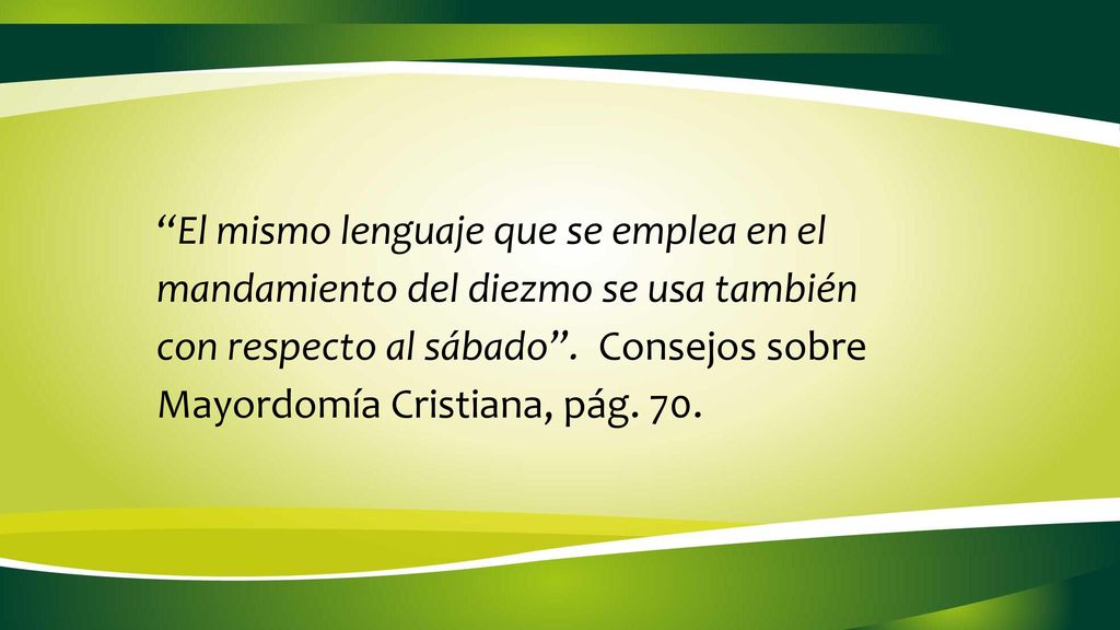 El mismo lenguaje que se emplea en el mandamiento del diezmo se usa también con respecto al sábado .
