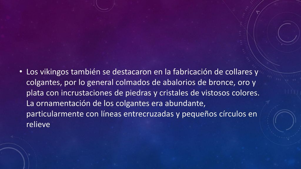 Los vikingos también se destacaron en la fabricación de collares y colgantes, por lo general colmados de abalorios de bronce, oro y plata con incrustaciones de piedras y cristales de vistosos colores.