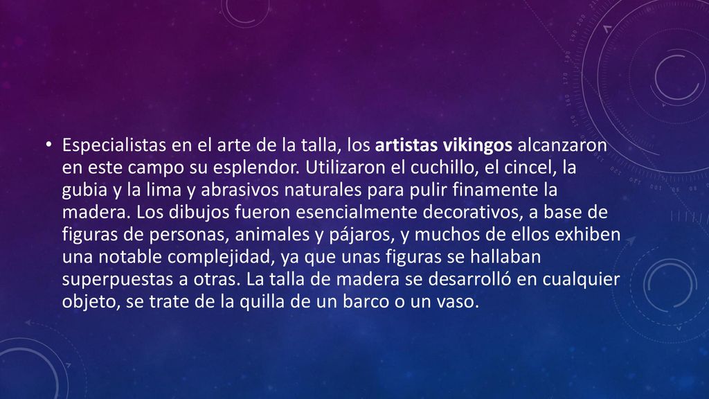 Especialistas en el arte de la talla, los artistas vikingos alcanzaron en este campo su esplendor.