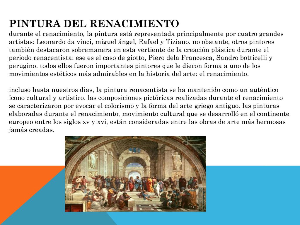 PINTURA DEL RENACIMIENTO durante el renacimiento, la pintura está representada principalmente por cuatro grandes artistas: Leonardo da vinci, miguel ángel, Rafael y Tiziano.