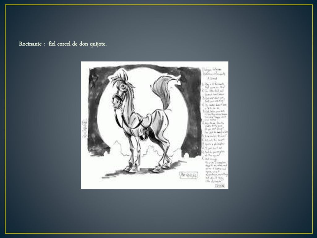 Rocinante : fiel corcel de don quijote.