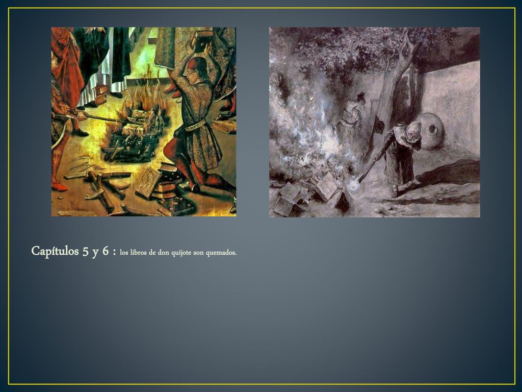 Capítulos 5 y 6 : los libros de don quijote son quemados.