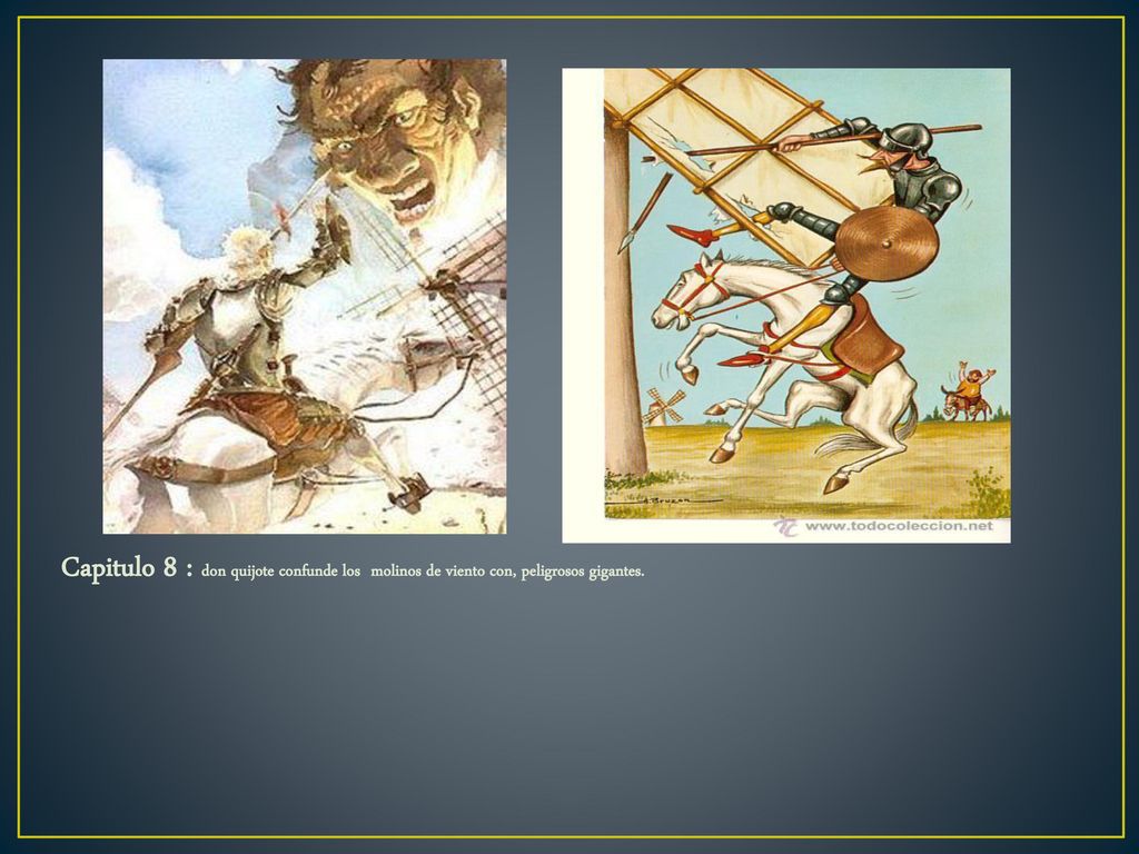 Capitulo 8 : don quijote confunde los molinos de viento con, peligrosos gigantes.