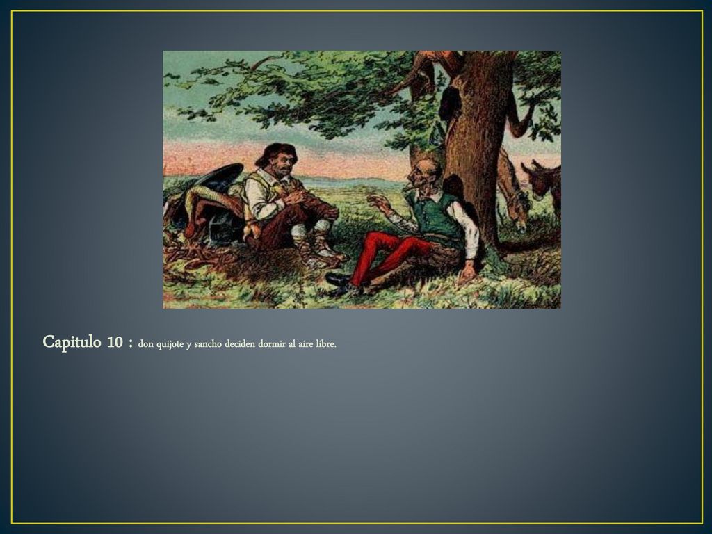 Capitulo 10 : don quijote y sancho deciden dormir al aire libre.