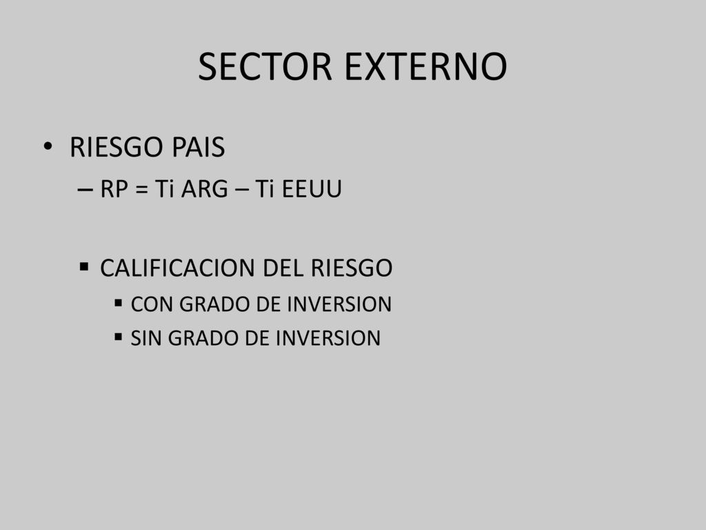 SECTOR EXTERNO RIESGO PAIS RP = Ti ARG – Ti EEUU