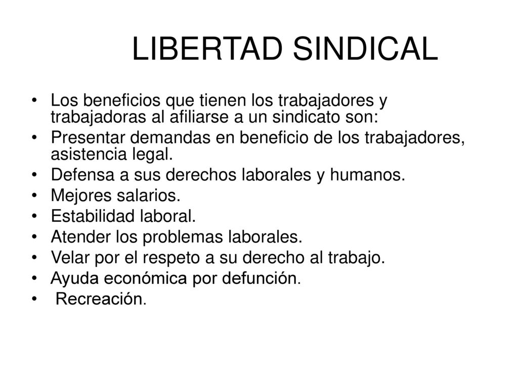 LIBERTAD SINDICAL Los beneficios que tienen los trabajadores y trabajadoras al afiliarse a un sindicato son: