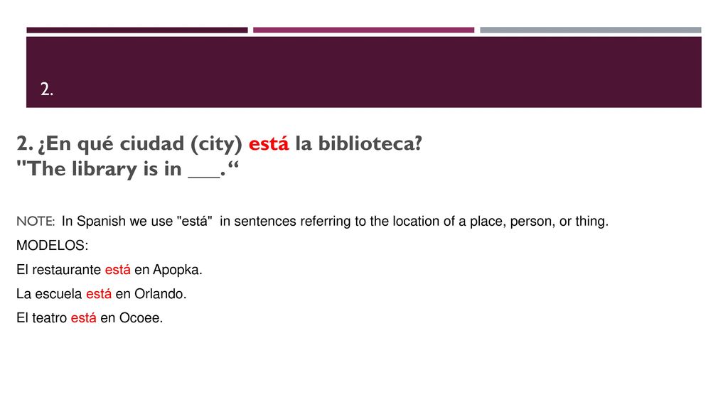 2. ¿En qué ciudad (city) está la biblioteca The library is in ___.