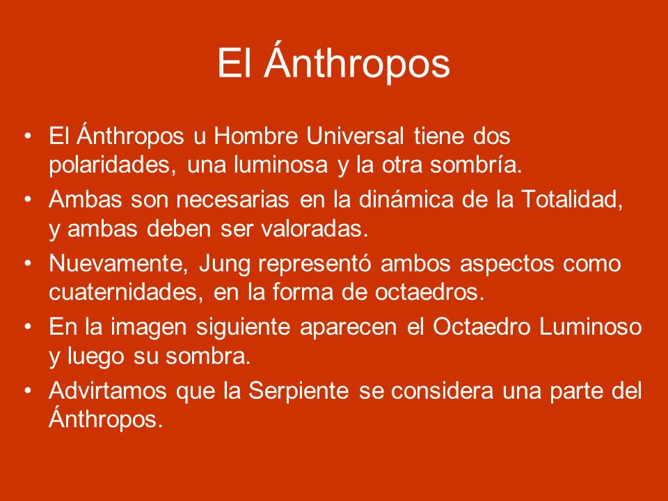 El Ánthropos El Ánthropos u Hombre Universal tiene dos polaridades, una luminosa y la otra sombría.