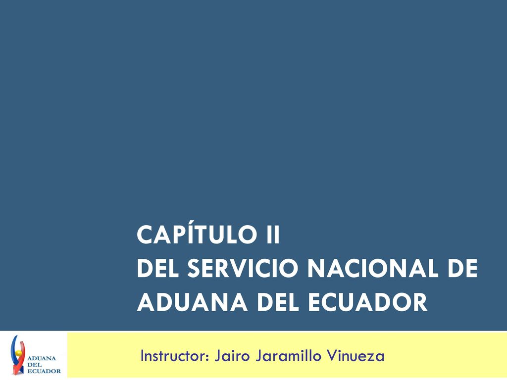 Capítulo II Del Servicio Nacional de Aduana del Ecuador