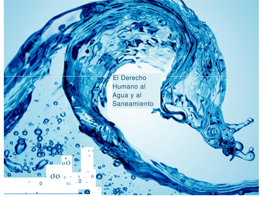 o•o El Derecho Humano al Agua y al Saneamiento • , • o O •