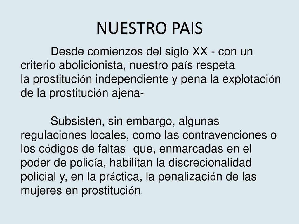 NUESTRO PAIS Desde comienzos del siglo XX - con un criterio abolicionista, nuestro país respeta.