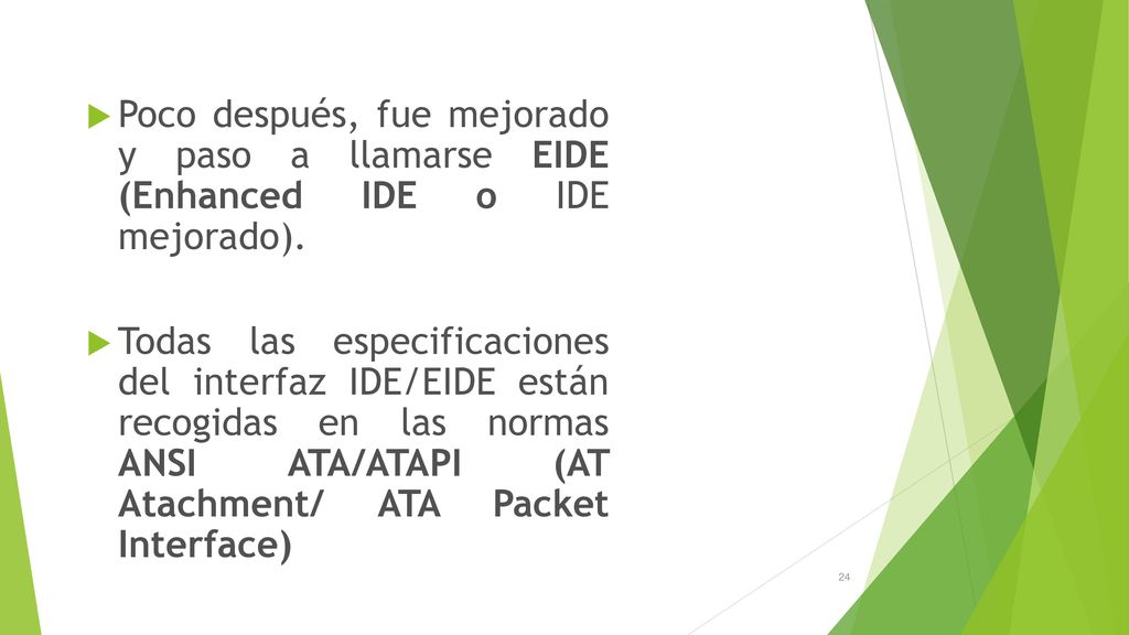 Poco después, fue mejorado y paso a llamarse EIDE (Enhanced IDE o IDE mejorado).