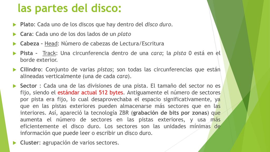las partes del disco: Plato: Cada uno de los discos que hay dentro del disco duro. Cara: Cada uno de los dos lados de un plato.