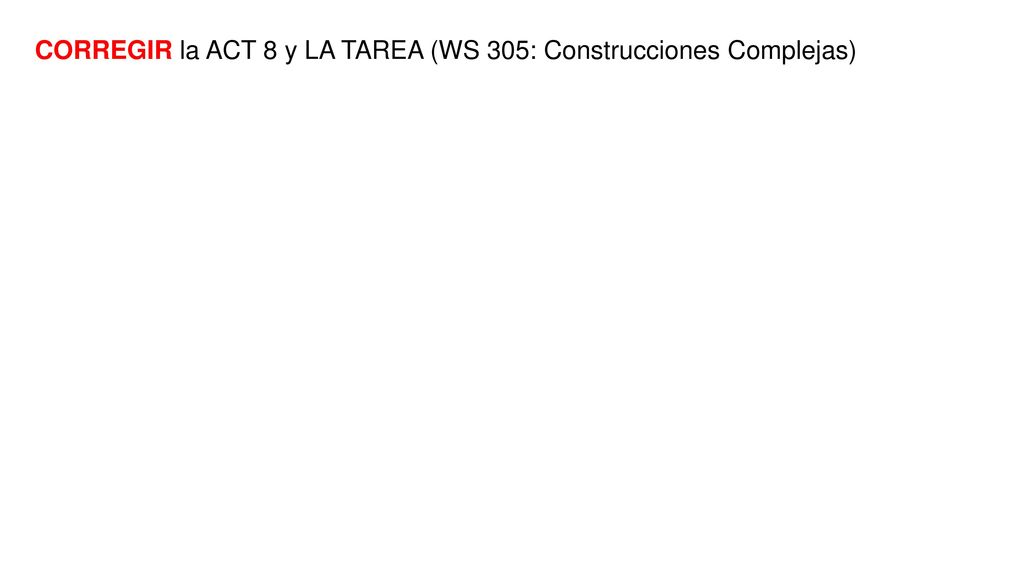 CORREGIR la ACT 8 y LA TAREA (WS 305: Construcciones Complejas)