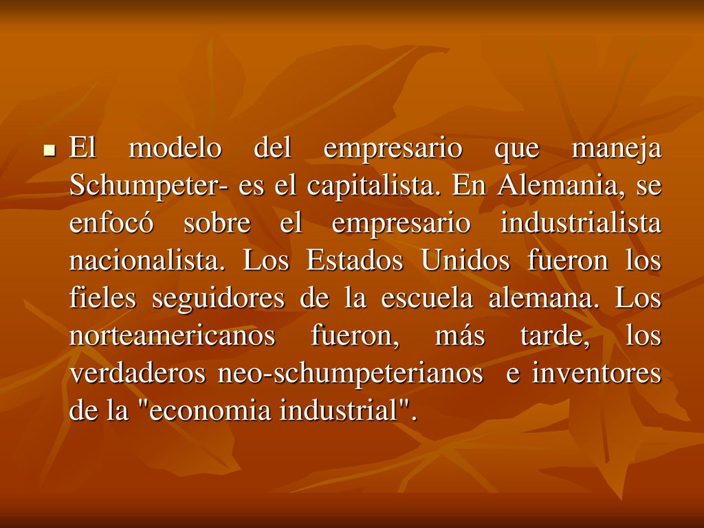 El modelo del empresario que maneja Schumpeter- es el capitalista