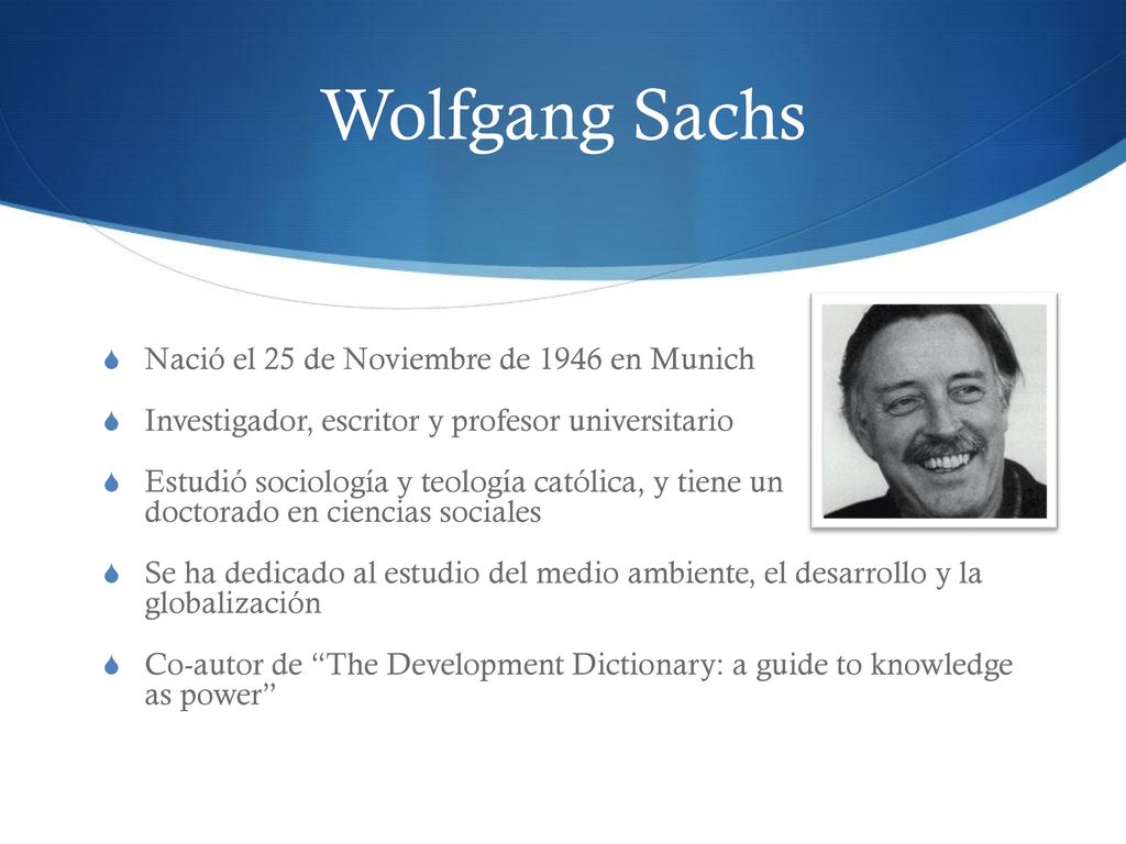 Wolfgang Sachs Nació el 25 de Noviembre de 1946 en Munich