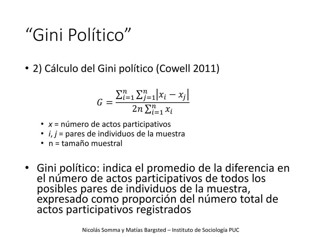 Gini Político 2) Cálculo del Gini político (Cowell 2011) x = número de actos participativos. i, j = pares de individuos de la muestra.