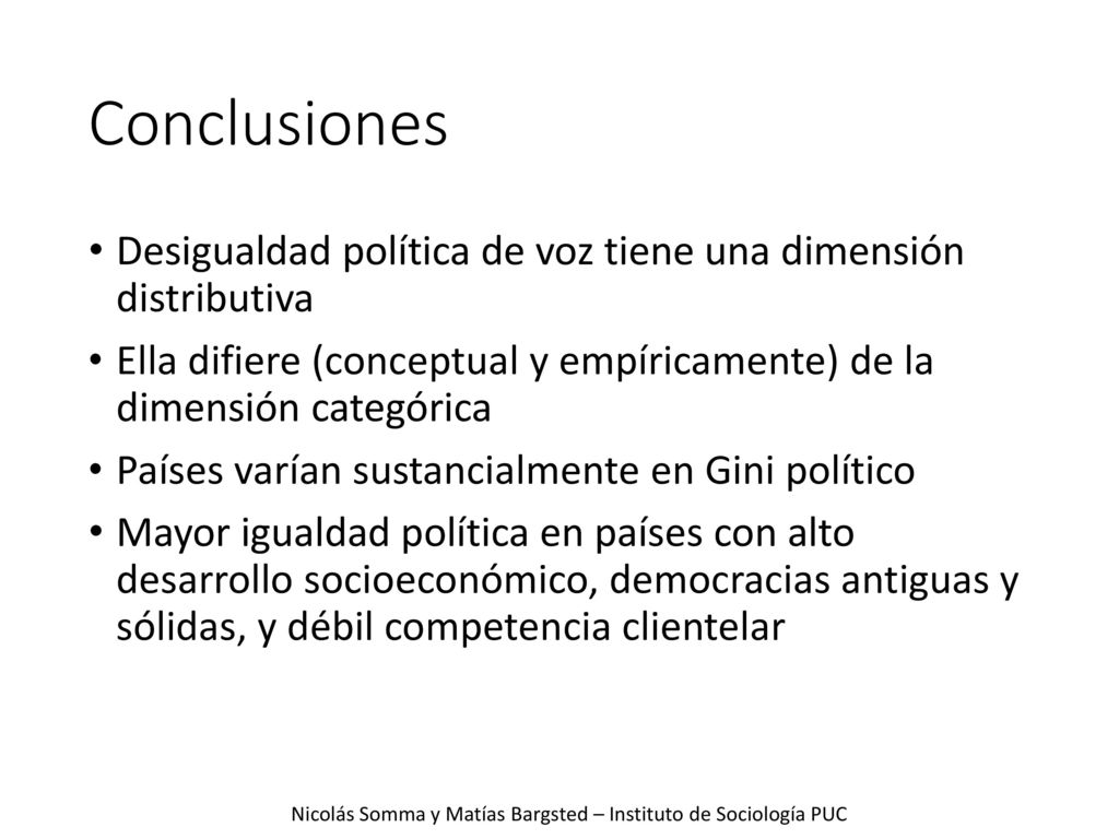 Conclusiones Desigualdad política de voz tiene una dimensión distributiva. Ella difiere (conceptual y empíricamente) de la dimensión categórica.