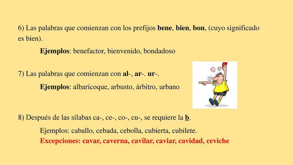 6) Las palabras que comienzan con los prefijos bene, bien, bon, (cuyo significado es bien).