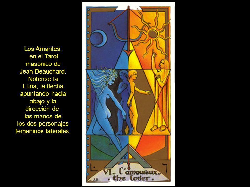 Los Amantes, en el Tarot. masónico de. Jean Beauchard. Nótense la. Luna, la flecha. apuntando hacia.