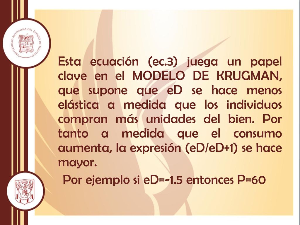 Esta ecuación (ec.3) juega un papel clave en el MODELO DE KRUGMAN, que supone que eD se hace menos elástica a medida que los individuos compran más unidades del bien.