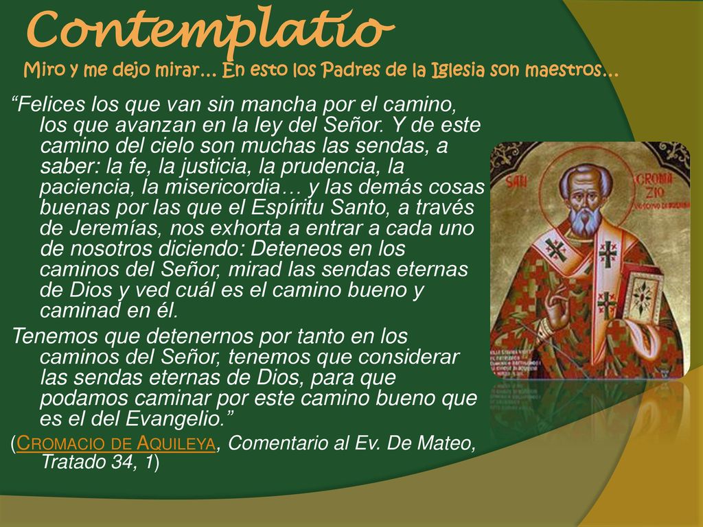 Contemplatio Miro y me dejo mirar… En esto los Padres de la Iglesia son maestros…